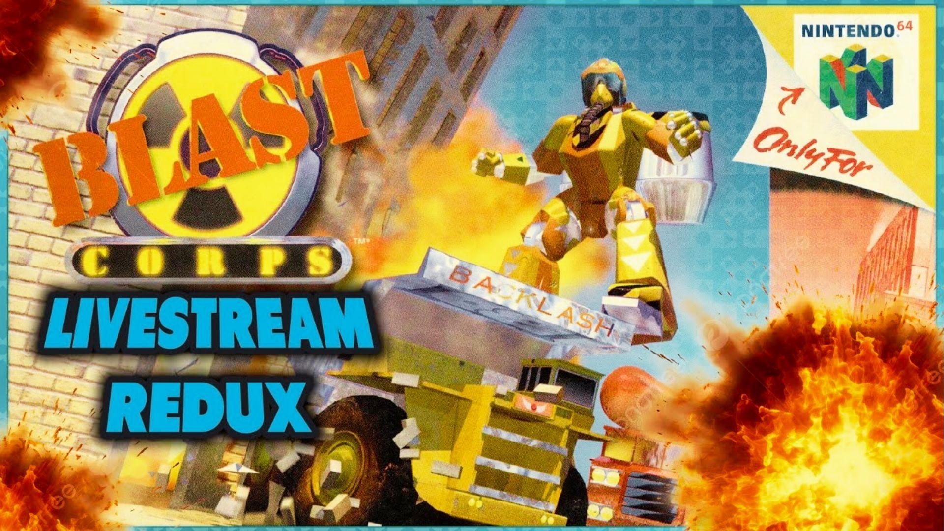 Blast Corps Livestream Redux cover with yellow mech Backlash, explosions, dump truck, Nintendo 64 logo, city background